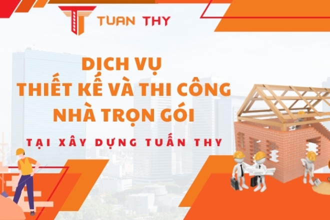Dịch vụ thiết kế và thi công nhà trọn gói